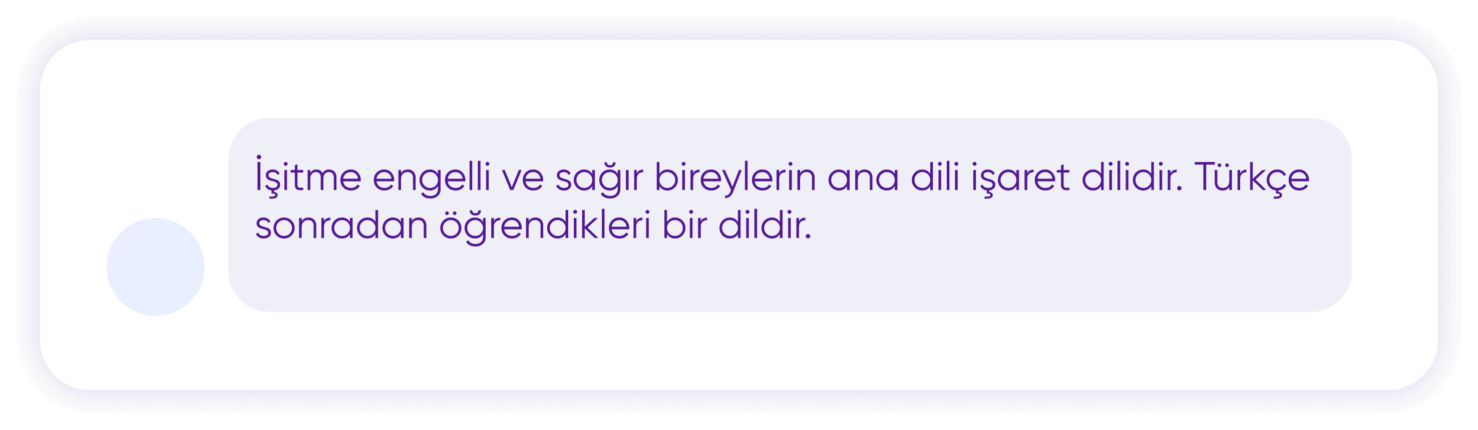 işitme engelli ve sağır bireylerin ana dili işaret dilidir. Türkçe sonradan öğrendikleri bir dildir.