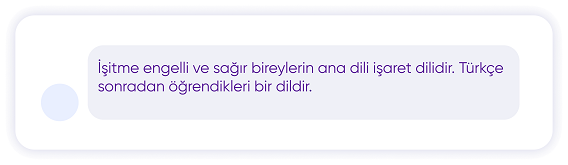 işitme engelli ve sağır bireylerin ana dili işaret dilidir. Türkçe sonradan öğrendikleri bir dildir.
