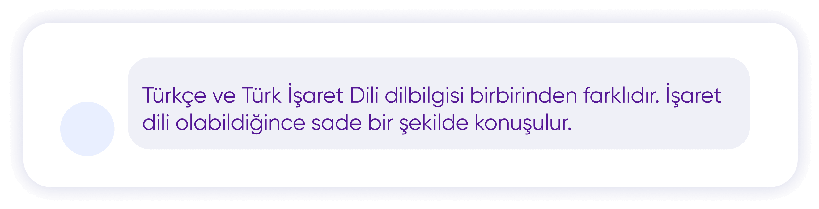 Türkçe ve Türk İşaret Dili dilbilgisi birbirinden farklıdır. İşaret dili olabildiğince sadece bir dil konuşur.